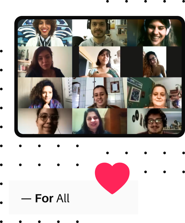 Imagem com um print de uma tela de videoconferência com o rosto de 12 pessoas. O fundo é composto por fileiras de pontinhos preto. Na parte inferior há a imagem de um coração e For All.
